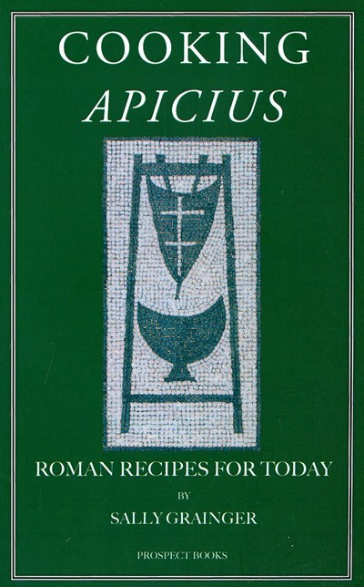Cooking Apicius: Roman Recipes for Today