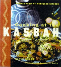 Cooking at the Kasbah: Recipes from My Moroccan Kitchen