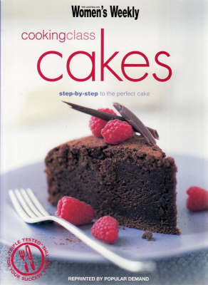 Cooking Class Cakes: Step-by-Step to the Perfect Cake