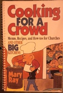 Cooking for a Crowd: Menus, Recipes, and How-Tos for Churches and Other Big Kitchens