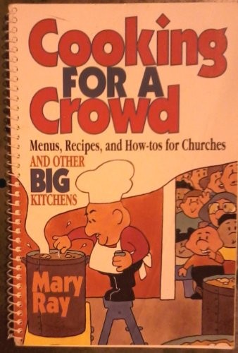 Cooking for a Crowd: Menus, Recipes, and How-Tos for Churches and Other Big Kitchens