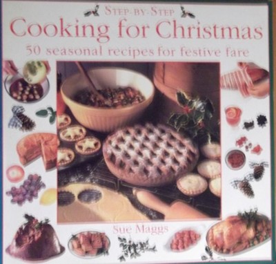 Cooking for Christmas: 50 Seasonal Recipes for Festive Fare