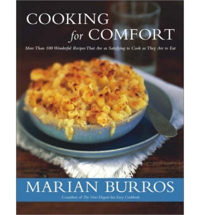 Cooking for Comfort: More Than 100 Wonderful Recipes That Are As Satisfying to Cook As They Are to Eat