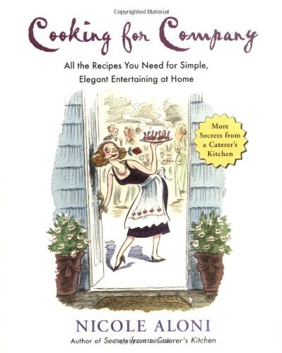 Cooking for Company: All the Recipes You Need for Simple, Elegant Entertaining at Home
