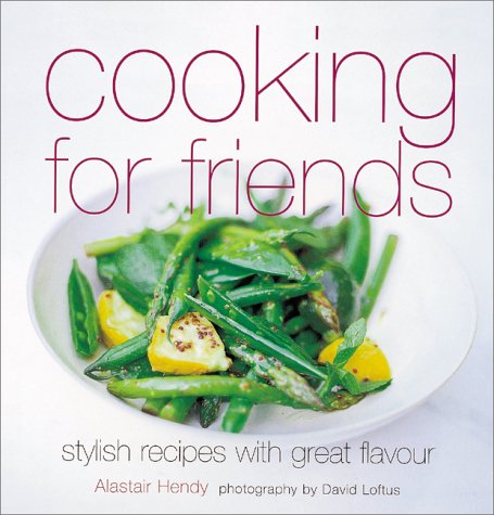 Cooking For Friend: Stylish Recipes With Great Flavor
