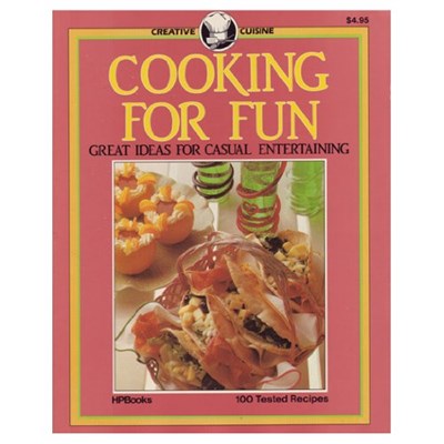 Cooking for Fun: Great Ideas for Casual Entertaining
