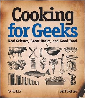 Cooking for Geeks: Real Science, Great Cooks, and Good Food