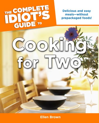 Cooking For One Or Two: The Complete Idiot's Guide