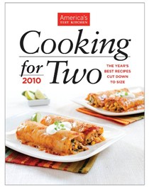 Cooking for Two 2010: The Year's Best Recipes Cut Down to Size