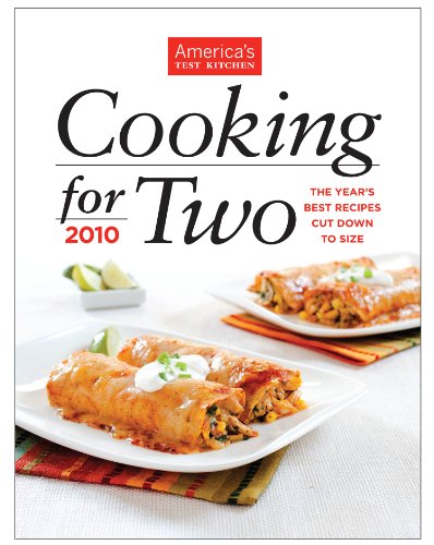 Cooking for Two 2010: The Year's Best Recipes Cut Down to Size