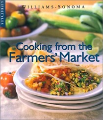 Cooking from the Farmers' Market: Williams-Sonoma Lifestyles
