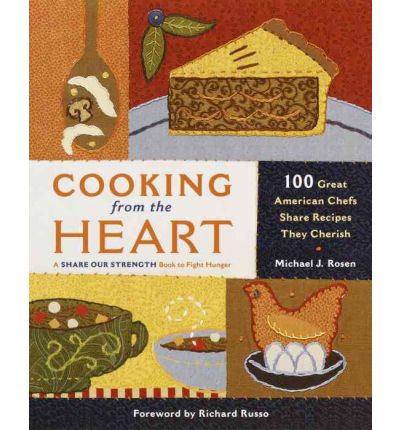 Cooking from the Heart: 100 Great American Chefs Share Recipes They Cherish