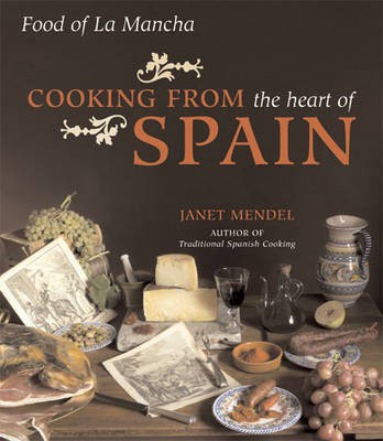 Cooking from the Heart of Spain: Food of La Mancha