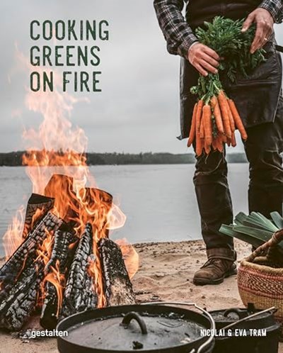 Cooking Greens on Fire: Vegetarian Recipes for the Dutch Oven and Grill