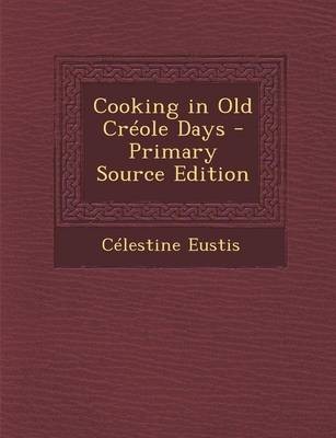 Cooking in Old Creole Days - Primary Source Edition