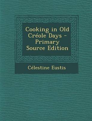 Cooking in Old Creole Days - Primary Source Edition
