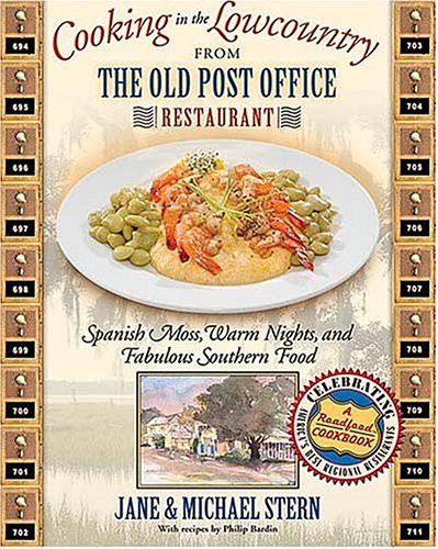 Cooking in the Lowcountry from the Old Post Office Restaurant: Spanish Moss, Warm Carolina Nights, and Fabulous Southern Food