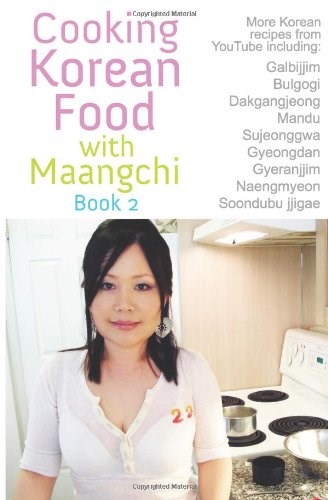 Cooking Korean Food with Maangchi, Book 2: More Korean Recipes from YouTube