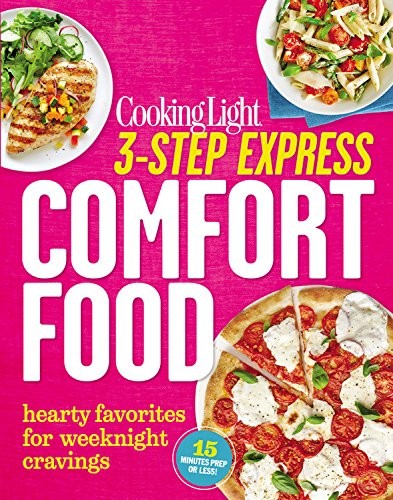 Cooking Light 3-Step Express: Comfort Food: Hearty Favorites Ready in Three Easy Steps
