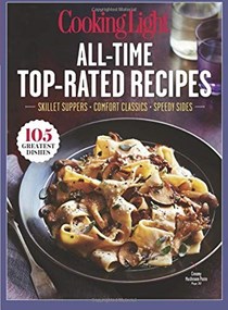 Cooking Light All-Time Top-Rated Recipes: Skillet Suppers-Comfort Classics-Speedy Sides
