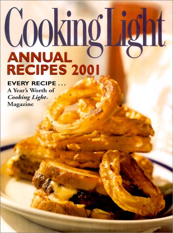 Cooking Light Annual Recipes 2001: Every Recipe...A Year's Worth of Cooking Light Magazine