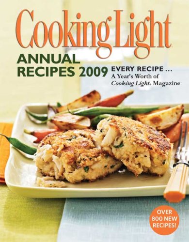 Cooking Light Annual Recipes 2009: Every Recipe...A Year's Worth of Cooking Light Magazine