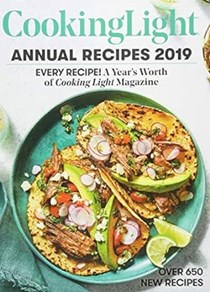Cooking Light Annual Recipes 2019: Every Recipe! A Year's Worth of Cooking Light Magazine
