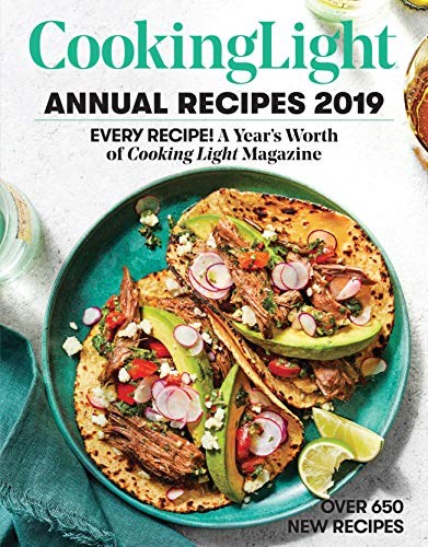 Cooking Light Annual Recipes 2019: Every Recipe! A Year's Worth of Cooking Light Magazine