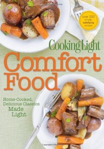 Cooking Light Comfort Food: Home Cooked, Delicious Classics Made Light
