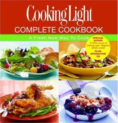 Cooking Light Complete Cookbook: A Fresh New Way to Cook
