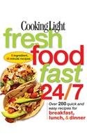Cooking Light: Fresh Food Fast 24/7: 5 Ingredient, 15 Minute Recipes