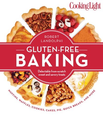 Cooking Light Gluten-Free Baking Book: Delectable From-Scratch Sweet and Savory Baked Treats