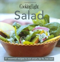 Cooking Light Salad (The Cooking Light Cook's Essential Recipe Collection Series): 57 Essential Recipes to Eat Smart, Be Fit, Live Well