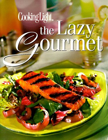 Cooking Light: The Lazy Gourmet