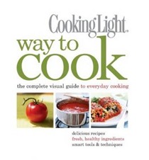 Cooking Light Way to Cook: The Complete Visual Guide to Everyday Cooking