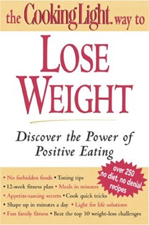 Cooking Light Way To Lose Weight: Discover The Power of Positive Eating