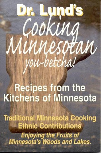 Cooking Minnesotan: Recipes from the Kitchen of Minnesota