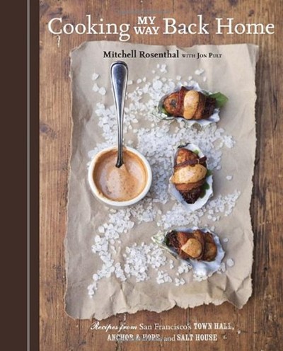 Cooking My Way Back Home: Recipes to Pass Around the Table from San Francisco's Town Hall, Anchor & Hope, and Salt House