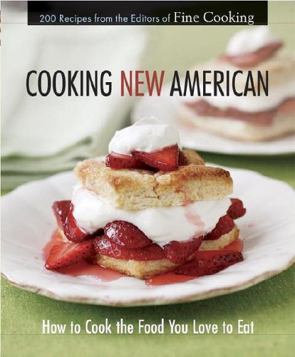 Cooking New American: How To Cook The Food You Love To Eat