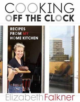 Cooking Off the Clock: Recipes from My Downtime