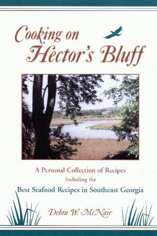 Cooking on Hector's Bluff: A Personal Collection of Recipes