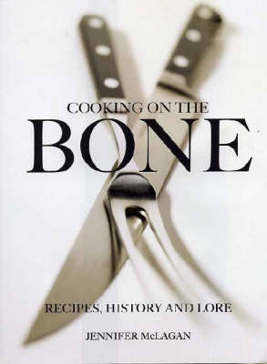 Cooking on the Bone: Recipes, History and Lore