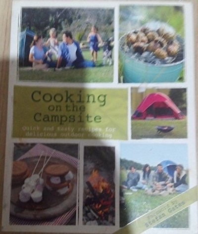Cooking on the Campsite: Quick and Tasty Recipes for Delicious Outdoor Cooking