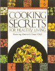 Cooking Secrets for Healthy Living: Featuring America's Finest Chefs