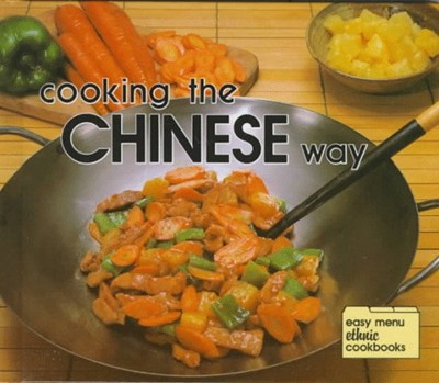 Cooking the Chinese Way: Easy Menu Ethnic Cookbooks