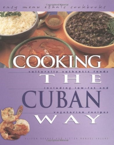 Cooking the Cuban Way: Culturally Authentic Foods, Including Low-Fat and Vegetarian Recipes (Easy Menu Ethnic Cookbooks)