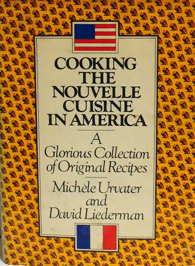 Cooking the Nouvelle Cuisine in America: A Glorious Collection of Original Recipes