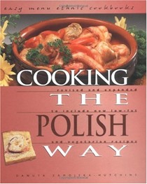 Cooking the Polish Way (Easy Menu Ethnic Cookbooks Series): Revised and Expanded to Include New Low-Fat and Vegetarian Recipes (Easy Menu Ethnic Cookbooks)
