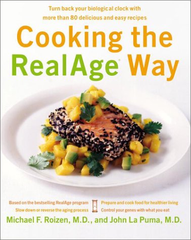 Cooking The Realage Way: Turn Back Your Biological Clock With More Than 50 Delicious And Easy Recipes