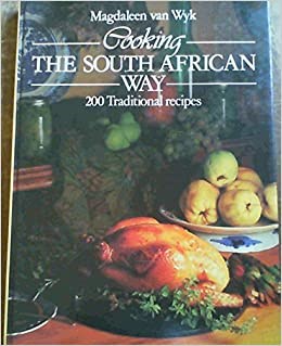 Cooking the South African Way: 200 Traditional Recipes